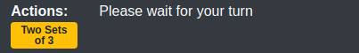 Sample of action area when it is not your turn and the minimum round requirement has not been met